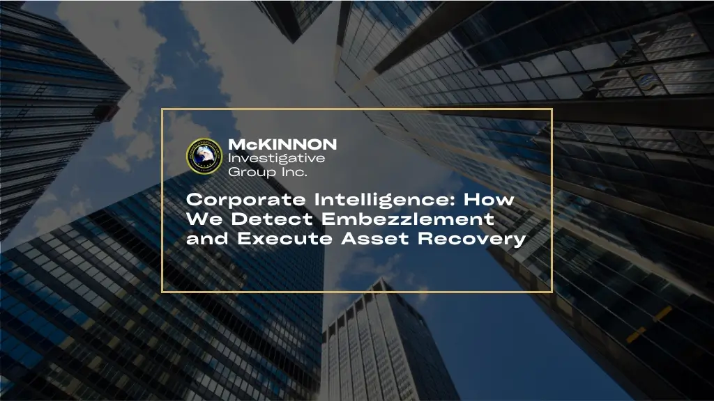 Corporate embezzlement investigation and asset recovery services in Fort Lauderdale by McKinnon Investigative Group Inc